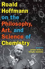 Télécharger le livre :  Roald Hoffmann on the Philosophy, Art, and Science of Chemistry
