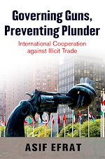 Télécharger le livre :  Governing Guns, Preventing Plunder