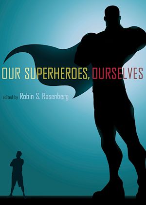 Téléchargez le livre :  Our Superheroes, Ourselves