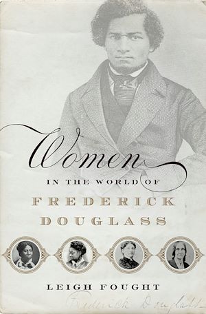 Téléchargez le livre :  Women in the World of Frederick Douglass