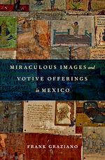 Télécharger le livre :  Miraculous Images and Votive Offerings in Mexico