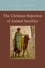 Télécharger le livre :  The Christian Rejection of Animal Sacrifice