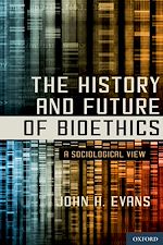 Télécharger le livre :  The History and Future of Bioethics
