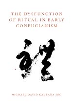 Télécharger le livre :  The Dysfunction of Ritual in Early Confucianism