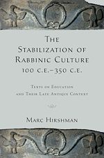 Télécharger le livre :  The Stabilization of Rabbinic Culture, 100 C.E. -350 C.E.