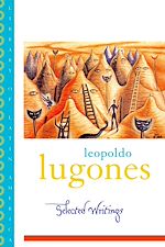 Télécharger le livre :  Leopold Lugones--Selected Writings