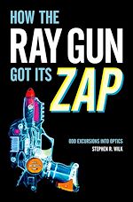 Télécharger le livre :  How the Ray Gun Got Its Zap