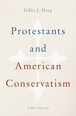 Télécharger le livre :  Protestants and American Conservatism