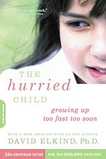 Télécharger le livre :  The Hurried Child (25th anniversary edition)