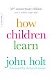 Télécharger le livre :  How Children Learn (50th anniversary edition)