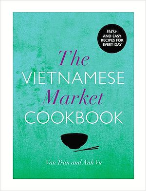 Téléchargez le livre :  The Vietnamese Market Cookbook