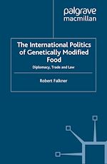 Télécharger le livre :  The International Politics of Genetically Modified Food