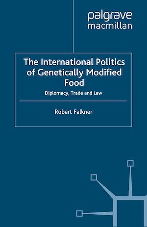 Téléchargez le livre :  The International Politics of Genetically Modified Food