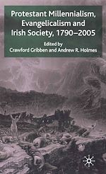 Télécharger le livre :  Protestant Millennialism, Evangelicalism and Irish Society, 1790-2005