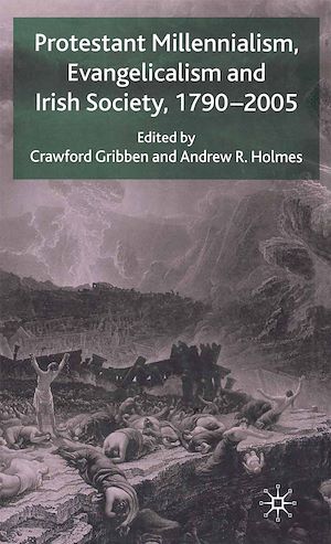 Téléchargez le livre :  Protestant Millennialism, Evangelicalism and Irish Society, 1790-2005