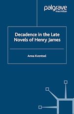 Télécharger le livre :  Decadence in the Late Novels of Henry James