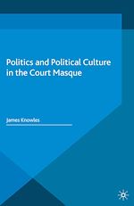 Télécharger le livre :  Politics and Political Culture in the Court Masque