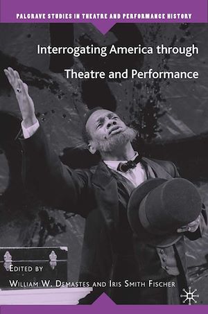 Téléchargez le livre :  Interrogating America through Theatre and Performance
