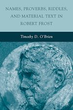 Télécharger le livre :  Names, Proverbs, Riddles, and Material Text in Robert Frost