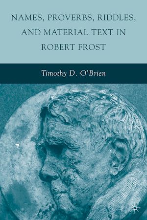 Téléchargez le livre :  Names, Proverbs, Riddles, and Material Text in Robert Frost