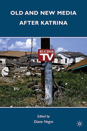 Téléchargez le livre :  Old and New Media after Katrina