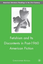 Download this eBook Fetishism and Its Discontents in Post-1960 American Fiction