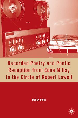 Téléchargez le livre :  Recorded Poetry and Poetic Reception from Edna Millay to the Circle of Robert Lowell