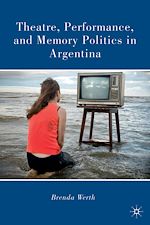 Télécharger le livre :  Theatre, Performance, and Memory Politics in Argentina