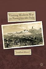 Télécharger le livre :  Visiting Modern War in Risorgimento Italy