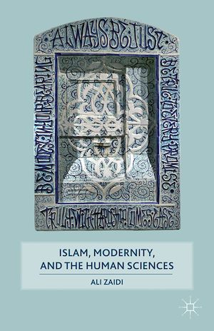 Téléchargez le livre :  Islam, Modernity, and the Human Sciences