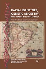 Télécharger le livre :  Racial Identities, Genetic Ancestry, and Health in South America