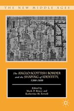 Download this eBook The Anglo-Scottish Border and the Shaping of Identity, 1300–1600