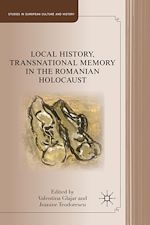 Télécharger le livre :  Local History, Transnational Memory in the Romanian Holocaust
