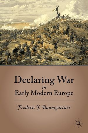 Téléchargez le livre :  Declaring War in Early Modern Europe