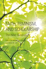 Télécharger le livre :  Faith, Feminism, and Scholarship