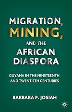 Télécharger le livre :  Migration, Mining, and the African Diaspora