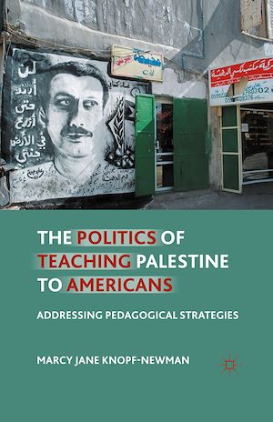 Téléchargez le livre :  The Politics of Teaching Palestine to Americans