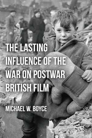 Téléchargez le livre :  The Lasting Influence of the War on Postwar British Film