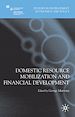 Télécharger le livre :  Domestic Resource Mobilization and Financial Development