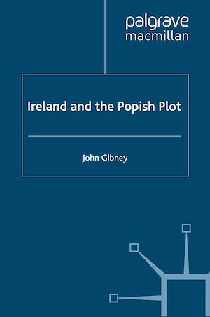 Téléchargez le livre :  Ireland and the Popish Plot