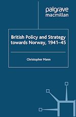 Télécharger le livre :  British Policy and Strategy towards Norway, 1941-45