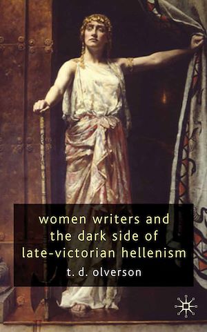 Téléchargez le livre :  Women Writers and the Dark Side of Late-Victorian Hellenism
