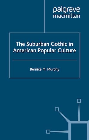 Téléchargez le livre :  The Suburban Gothic in American Popular Culture