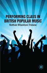 Télécharger le livre :  Performing Class in British Popular Music