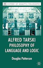 Télécharger le livre :  Alfred Tarski: Philosophy of Language and Logic