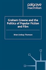 Télécharger le livre :  Graham Greene and the Politics of Popular Fiction and Film