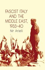 Télécharger le livre :  Fascist Italy and the Middle East, 1933–40