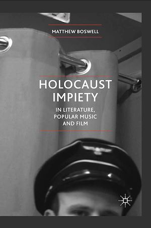 Téléchargez le livre :  Holocaust Impiety in Literature, Popular Music and Film
