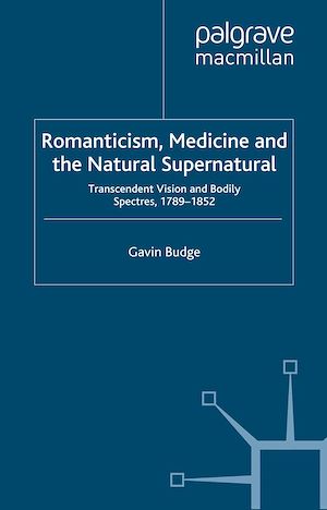 Téléchargez le livre :  Romanticism, Medicine and the Natural Supernatural