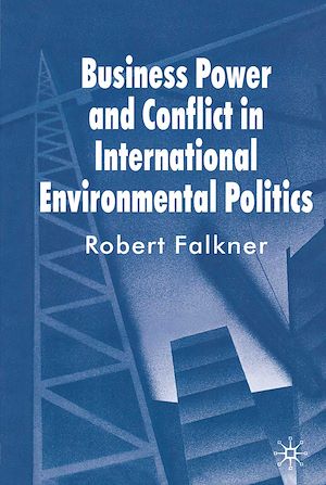 Téléchargez le livre :  Business Power and Conflict in International Environmental Politics